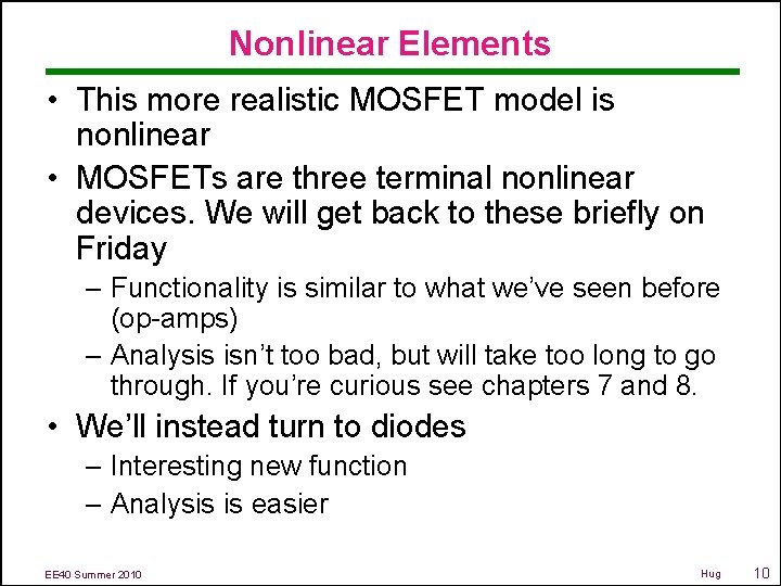 Nonlinear Elements • This more realistic MOSFET model is nonlinear • MOSFETs are three