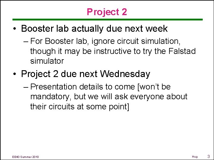 Project 2 • Booster lab actually due next week – For Booster lab, ignore