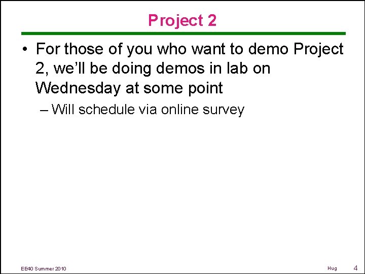 Project 2 • For those of you who want to demo Project 2, we’ll