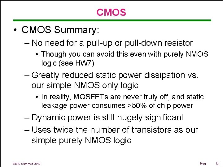 CMOS • CMOS Summary: – No need for a pull-up or pull-down resistor •