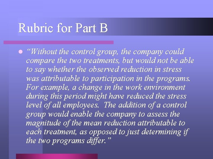 Rubric for Part B l “Without the control group, the company could compare the
