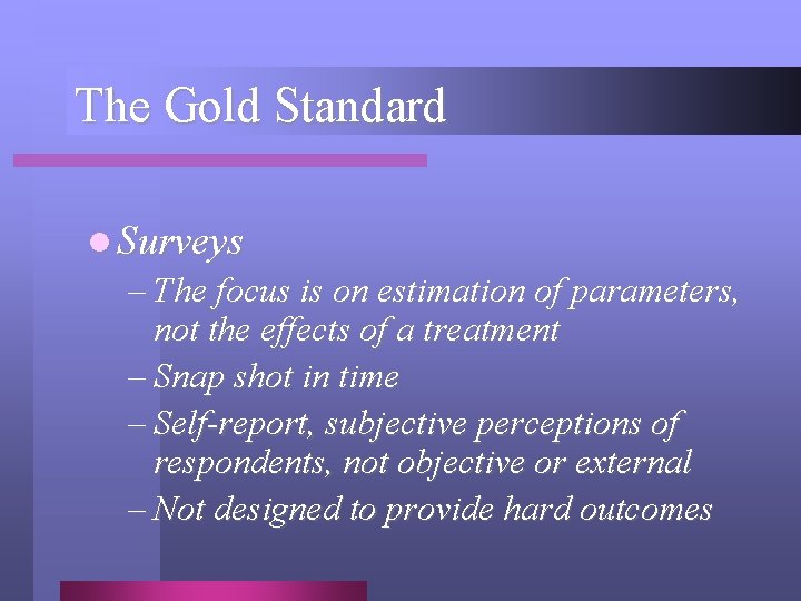 The Gold Standard l Surveys – The focus is on estimation of parameters, not