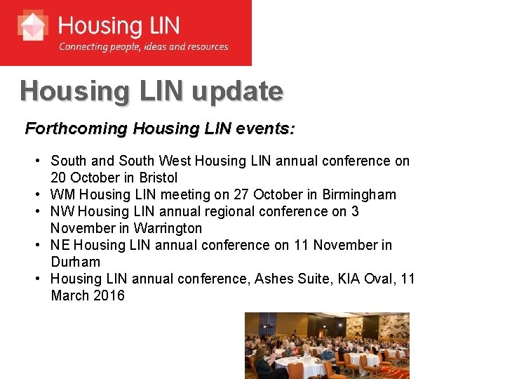 Housing LIN update Forthcoming Housing LIN events: • South and South West Housing LIN