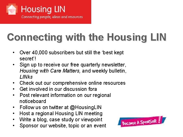 Connecting with the Housing LIN • Over 40, 000 subscribers but still the ‘best