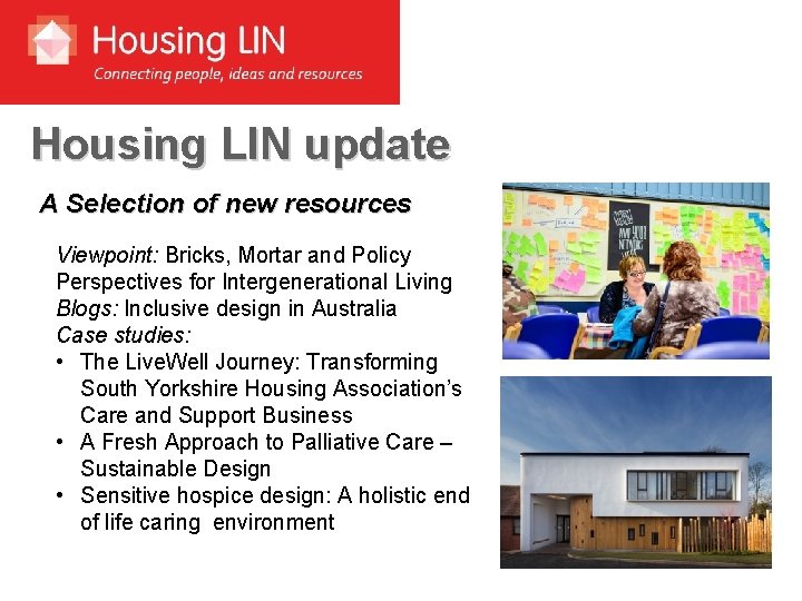 Housing LIN update A Selection of new resources Viewpoint: Bricks, Mortar and Policy Perspectives