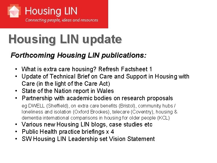 Housing LIN update Forthcoming Housing LIN publications: • What is extra care housing? Refresh