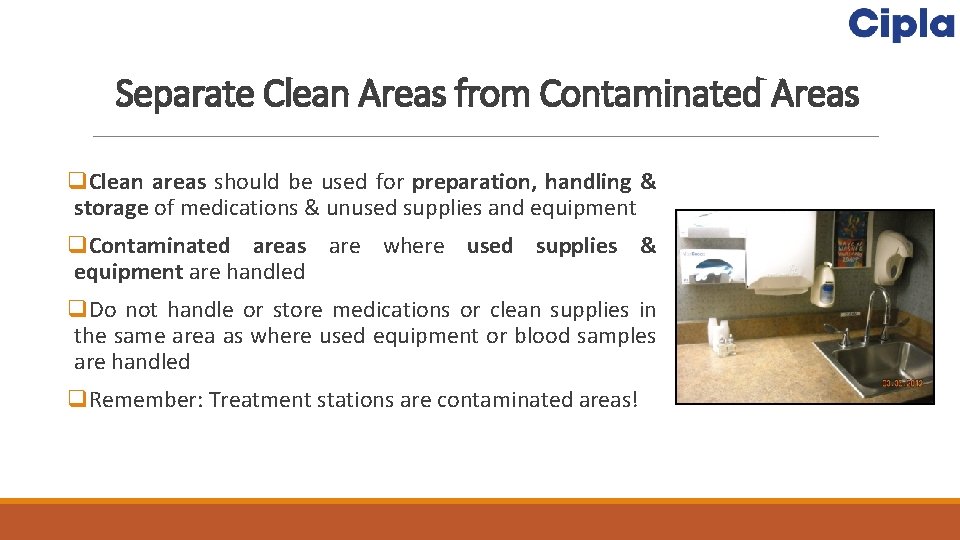 Separate Clean Areas from Contaminated Areas q. Clean areas should be used for preparation,