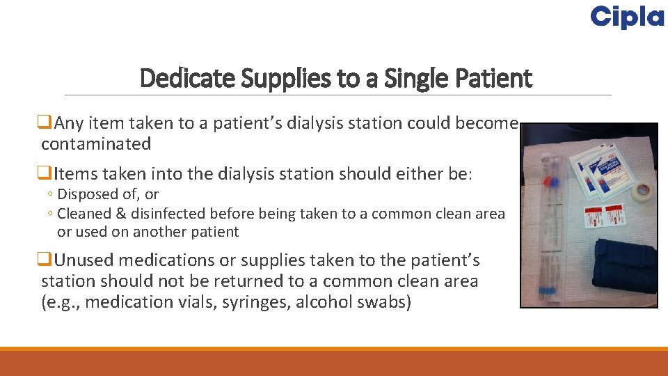 Dedicate Supplies to a Single Patient q. Any item taken to a patient’s dialysis