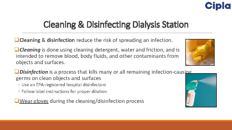 Cleaning & Disinfecting Dialysis Station q. Cleaning & disinfection reduce the risk of spreading