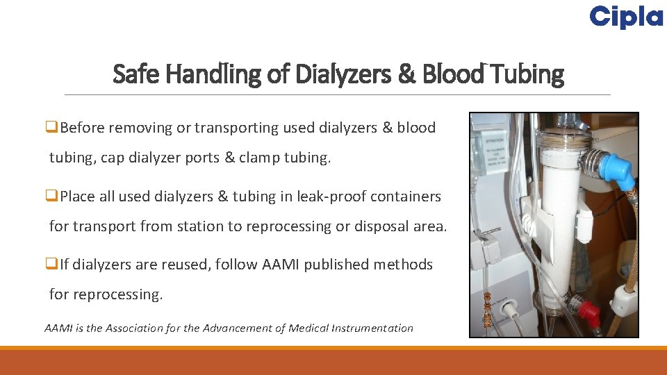 Safe Handling of Dialyzers & Blood Tubing q. Before removing or transporting used dialyzers