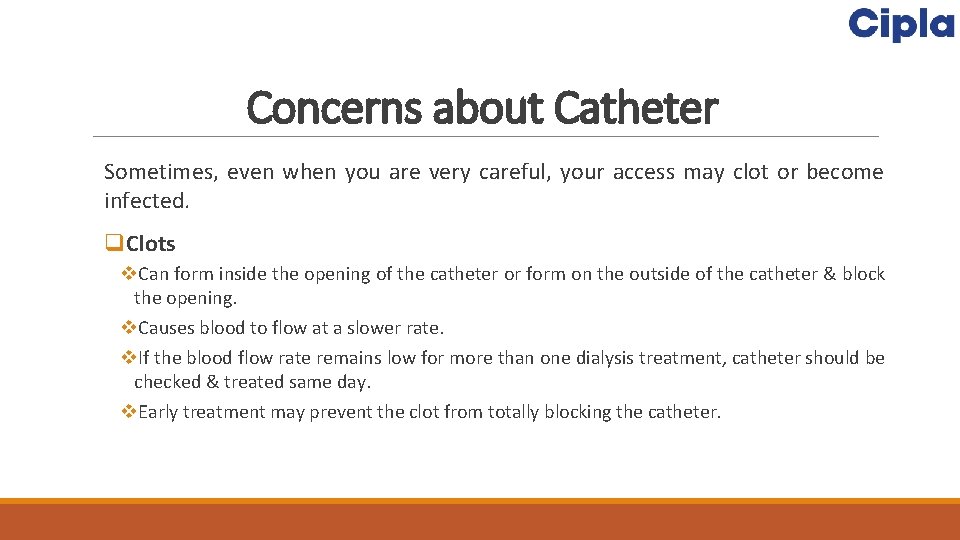 Concerns about Catheter Sometimes, even when you are very careful, your access may clot