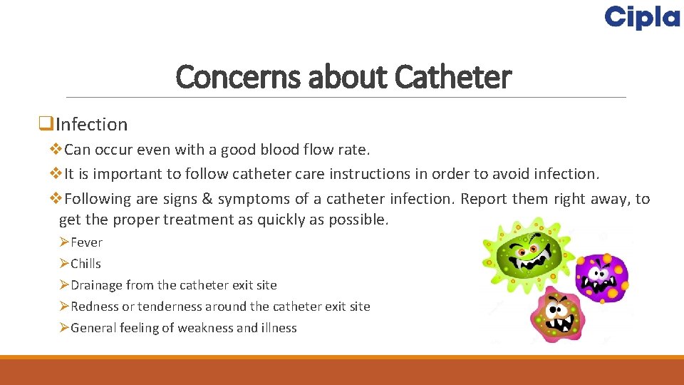 Concerns about Catheter q. Infection v. Can occur even with a good blood flow