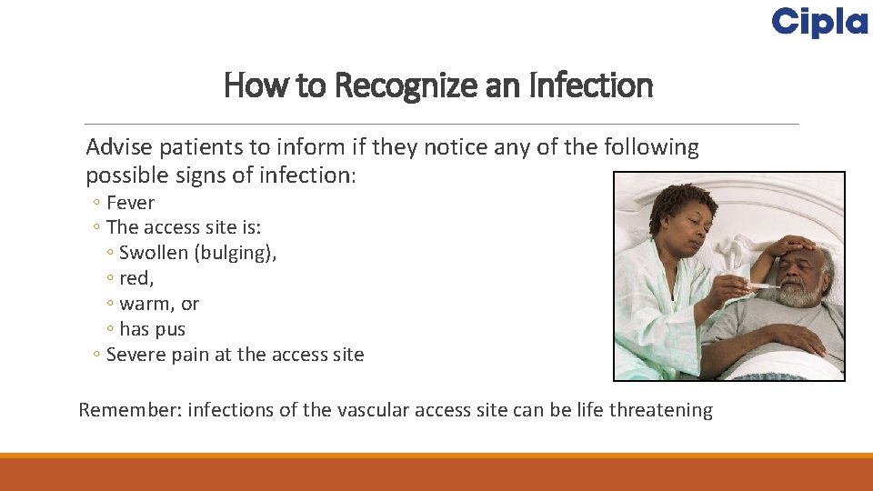 How to Recognize an Infection Advise patients to inform if they notice any of