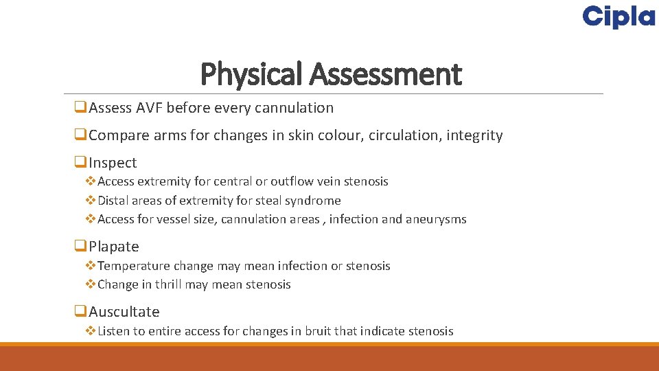 Physical Assessment q. Assess AVF before every cannulation q. Compare arms for changes in