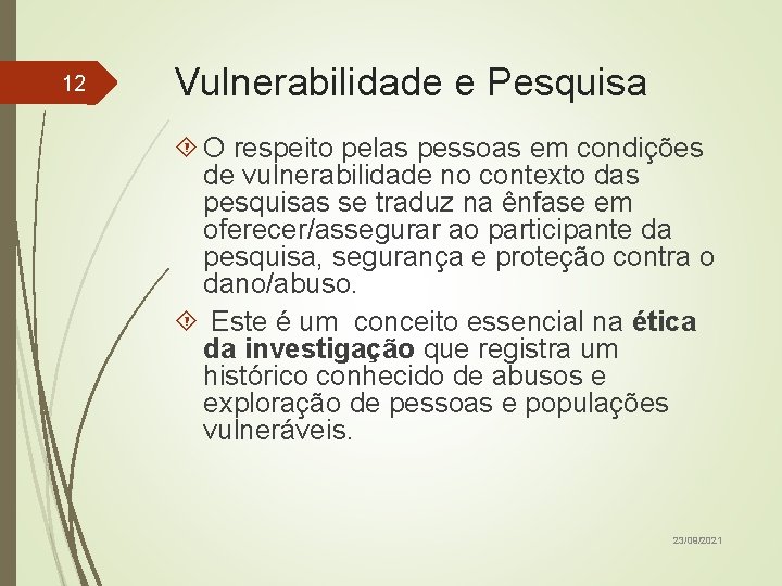 12 Vulnerabilidade e Pesquisa O respeito pelas pessoas em condições de vulnerabilidade no contexto