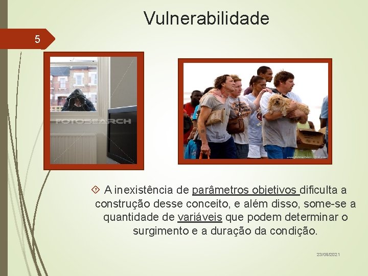 Vulnerabilidade 5 A inexistência de parâmetros objetivos dificulta a construção desse conceito, e além