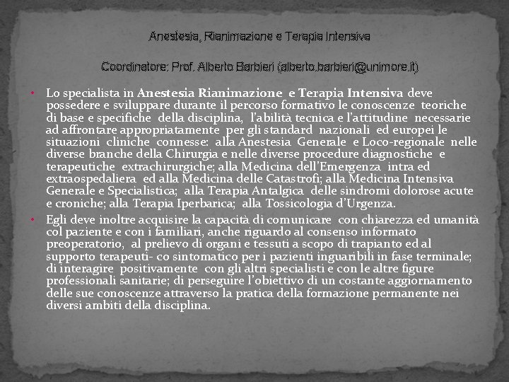 Anestesia, Rianimazione e Terapia Intensiva Coordinatore: Prof. Alberto Barbieri (alberto. barbieri@unimore. it) Lo specialista