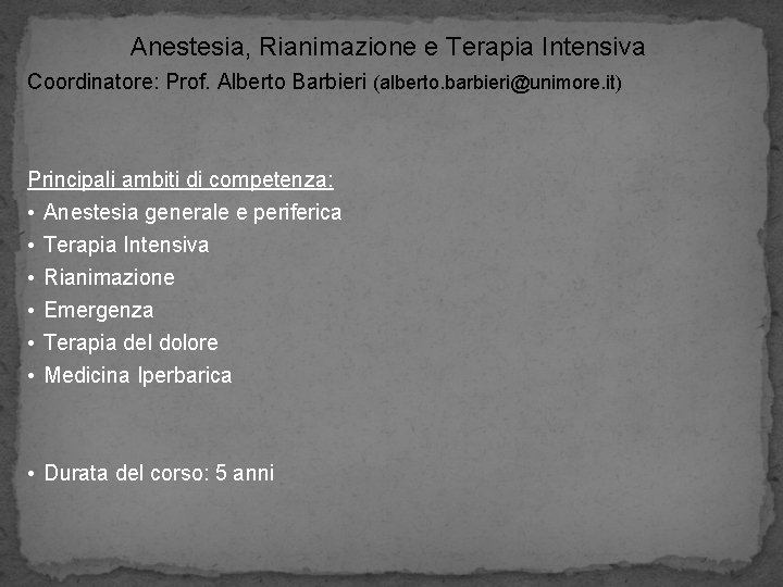 Anestesia, Rianimazione e Terapia Intensiva Coordinatore: Prof. Alberto Barbieri (alberto. barbieri@unimore. it) Principali ambiti