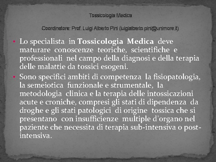 Tossicologia Medica Coordinatore: Prof. Luigi Alberto Pini (luigialberto. pini@unimore. it) • Lo specialista in
