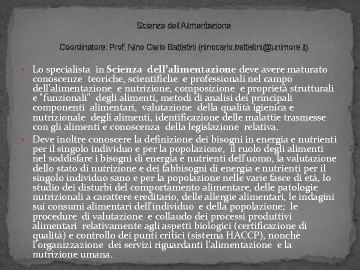 Scienze dell’Alimentazione Coordinatore: Prof. Nino Carlo Battistini (ninocarlo. battistini@unimore. it) • Lo specialista in