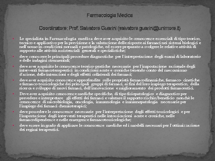 Farmacologia Medica Coordinatore: Prof. Salvatore Guarini (salvatore. guarini@unimore. it) • • Lo specialista in