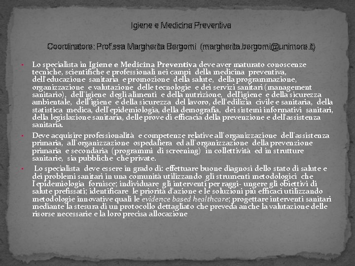 Igiene e Medicina Preventiva Coordinatore: Prof. ssa Margherita Bergomi (margherita. bergomi@unimore. it) • •