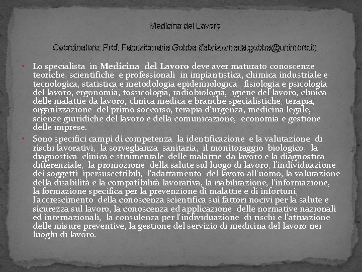 Medicina del Lavoro Coordinatore: Prof. Fabriziomaria Gobba (fabriziomaria. gobba@unimore. it) Lo specialista in Medicina