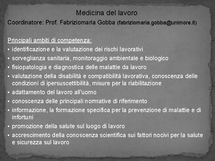 Medicina del lavoro Coordinatore: Prof. Fabriziomaria Gobba (fabriziomaria. gobba@unimore. it) Principali ambiti di competenza: