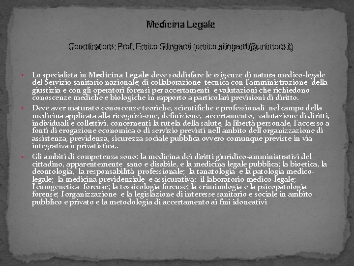 Medicina Legale Coordinatore: Prof. Enrico Silingardi (enrico. silingardi@unimore. it) • • • Lo specialista