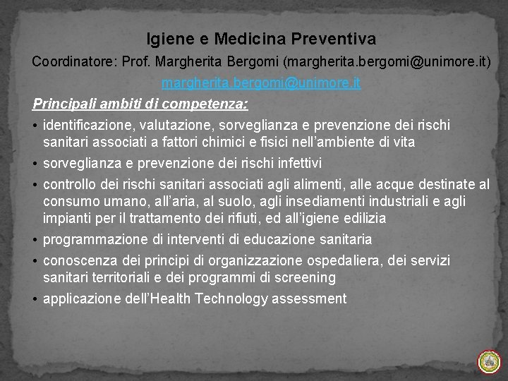 Igiene e Medicina Preventiva Coordinatore: Prof. Margherita Bergomi (margherita. bergomi@unimore. it) margherita. bergomi@unimore. it