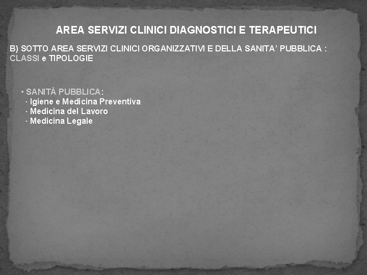 AREA SERVIZI CLINICI DIAGNOSTICI E TERAPEUTICI B) SOTTO AREA SERVIZI CLINICI ORGANIZZATIVI E DELLA