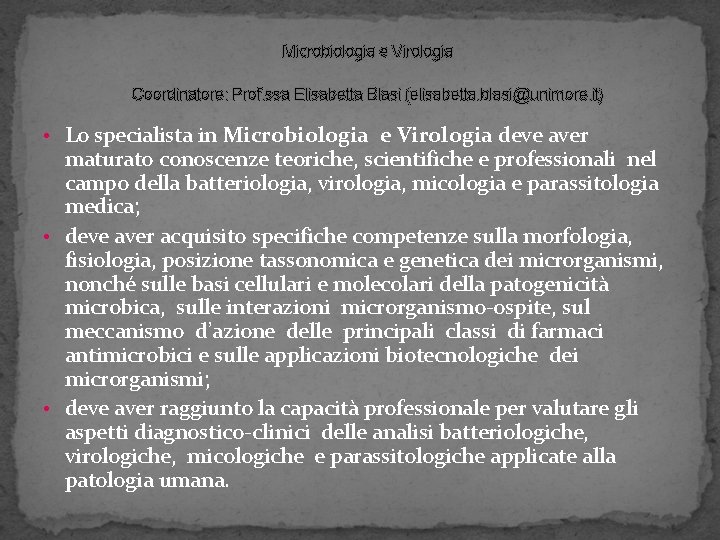 Microbiologia e Virologia Coordinatore: Prof. ssa Elisabetta Blasi (elisabetta. blasi@unimore. it) • Lo specialista