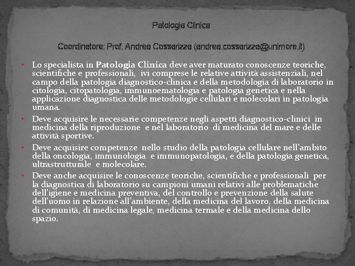 Patologia Clinica Coordinatore: Prof. Andrea Cossarizza (andrea. cossarizza@unimore. it) Lo specialista in Patologia Clinica