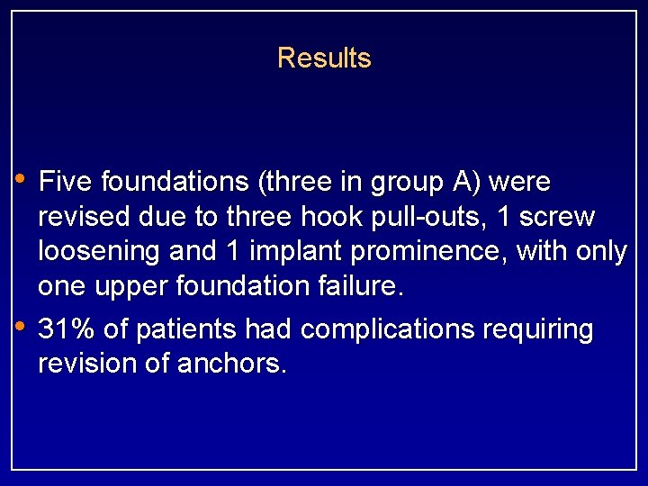 Results • Five foundations (three in group A) were • revised due to three