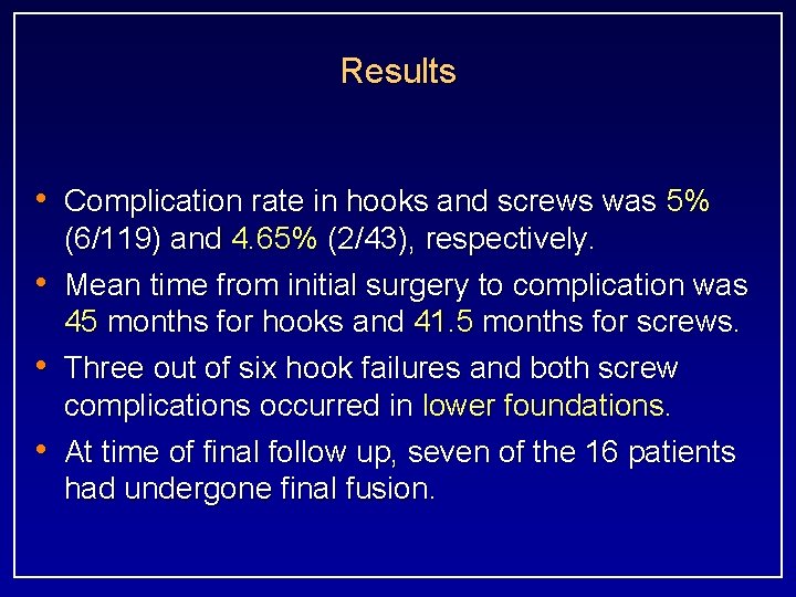 Results • Complication rate in hooks and screws was 5% • • • (6/119)