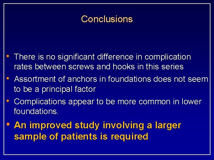 Conclusions • There is no significant difference in complication • • rates between screws