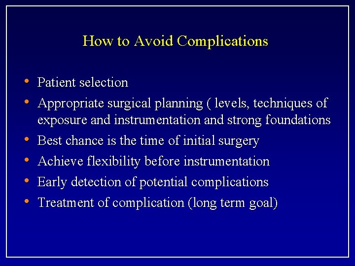 How to Avoid Complications • Patient selection • Appropriate surgical planning ( levels, techniques