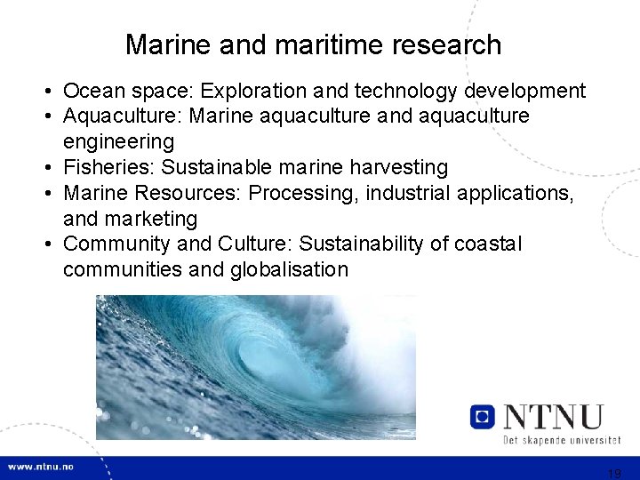 Marine and maritime research • Ocean space: Exploration and technology development • Aquaculture: Marine