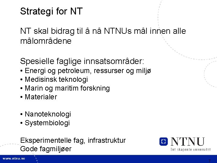 Strategi for NT NT skal bidrag til å nå NTNUs mål innen alle målområdene