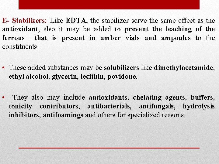 E- Stabilizers: Like EDTA, the stabilizer serve the same effect as the antioxidant, also