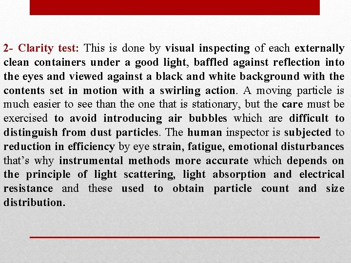 2 - Clarity test: This is done by visual inspecting of each externally clean