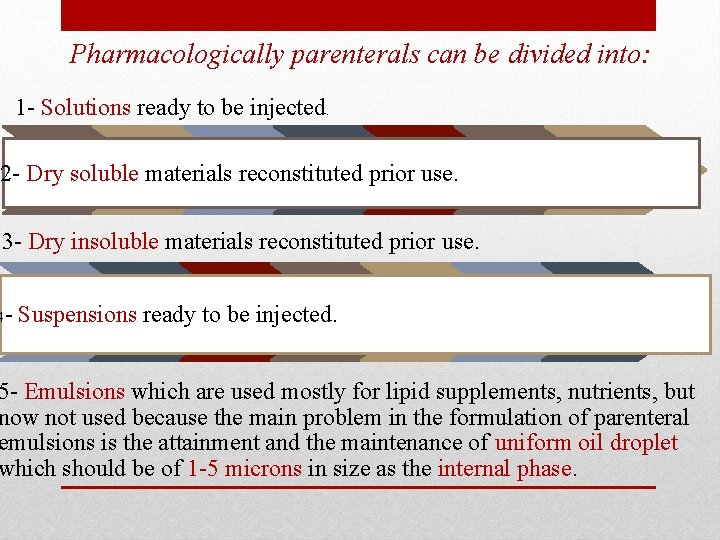Pharmacologically parenterals can be divided into: 1 - Solutions ready to be injected. 2