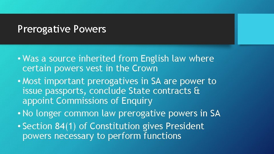 Prerogative Powers • Was a source inherited from English law where certain powers vest