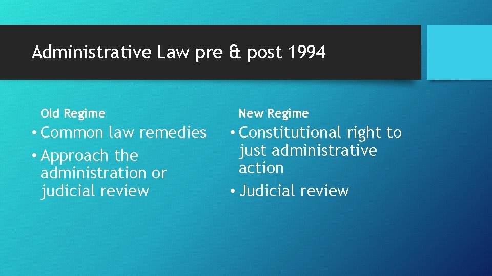 Administrative Law pre & post 1994 Old Regime • Common law remedies • Approach