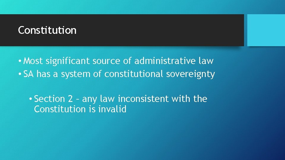 Constitution • Most significant source of administrative law • SA has a system of