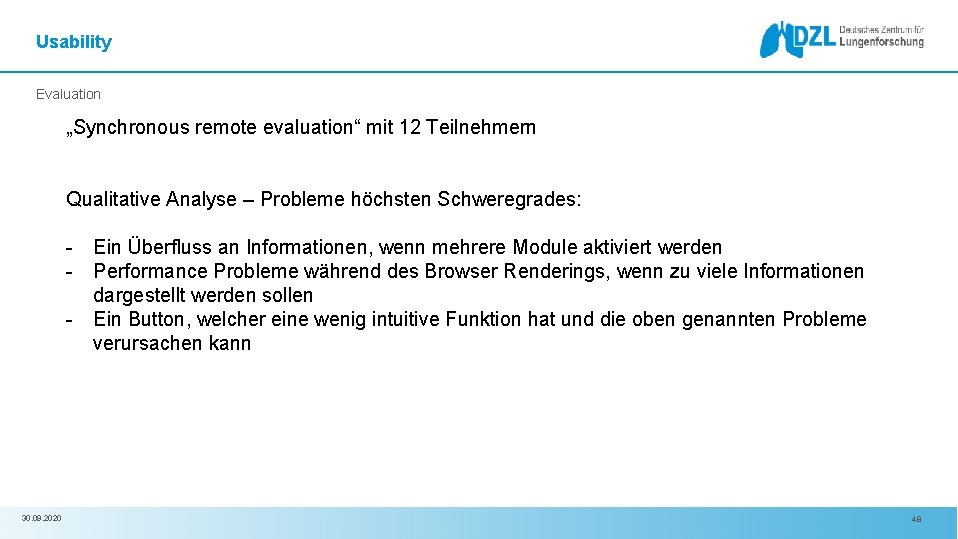 Usability Evaluation „Synchronous remote evaluation“ mit 12 Teilnehmern Qualitative Analyse – Probleme höchsten Schweregrades: