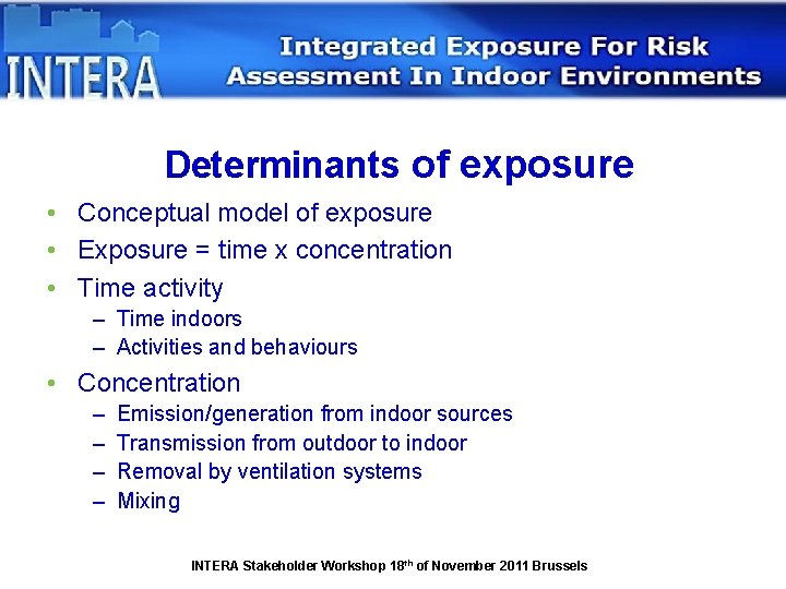 Determinants of exposure • Conceptual model of exposure • Exposure = time x concentration