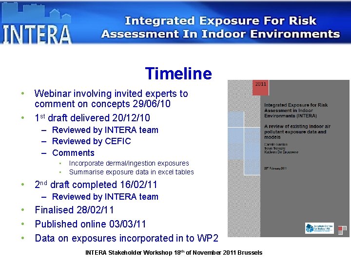 Timeline • • Webinar involving invited experts to comment on concepts 29/06/10 1 st