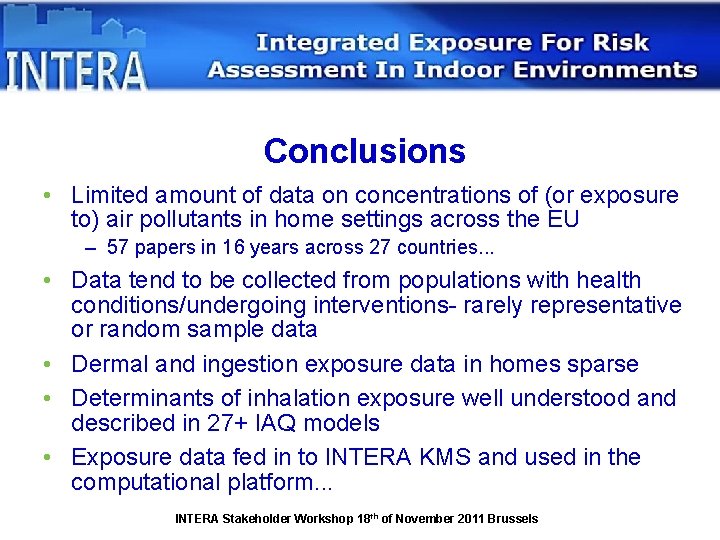 Conclusions • Limited amount of data on concentrations of (or exposure to) air pollutants