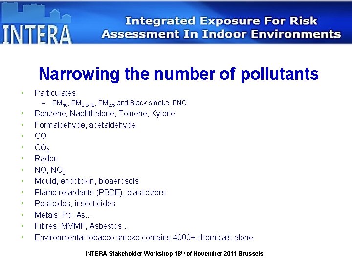 Narrowing the number of pollutants • Particulates – PM 10, PM 2. 5 -10,